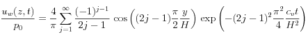  \frac{u_w(z,t)}{p_0}= \frac{4}{\pi} \sum_{j=1}^{\infty} \frac{(-1)^{j-1}}{2j-1} \, \cos{\left( (2j-1) \frac{\pi}{2} \frac{y}{H}\right)} \, \exp{ \left( -(2j-1)^2 \frac{\pi^2}{4} \frac{c_v t}{H^2} \right)}